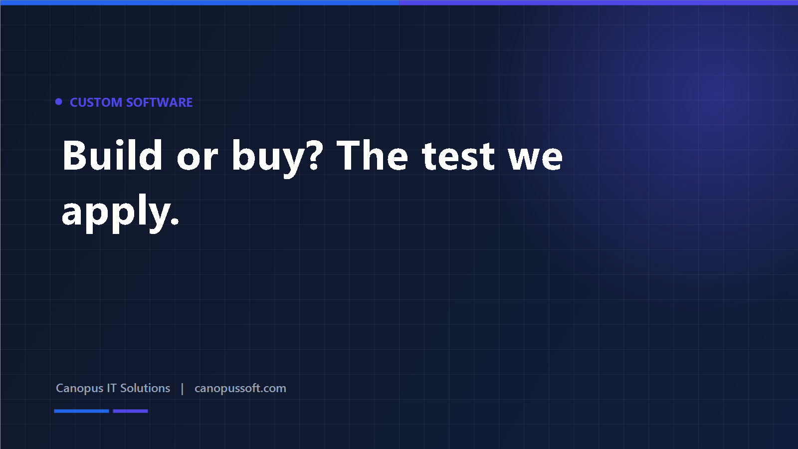 Build or buy software — the decision test applied by the Canopus delivery team
