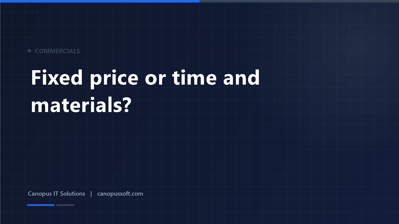Fixed price versus time and materials — a comparison from the Canopus delivery team
